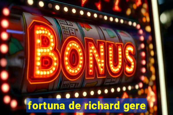 fortuna de richard gere